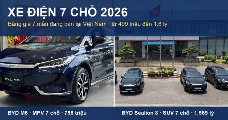 Xe điện 7 chỗ 2026 tại Việt Nam: BYD M6 MPV 756 triệu và BYD Sealion 8 SUV 1,569 tỷ